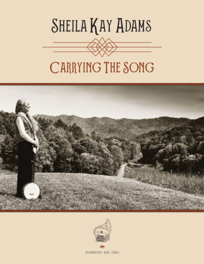 Sheila Kay Adams: Carrying The Song- Front Cover
